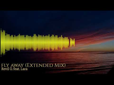 Revil O. Feat. Lara -​ Fly Away​ (Extended​ Mix)​