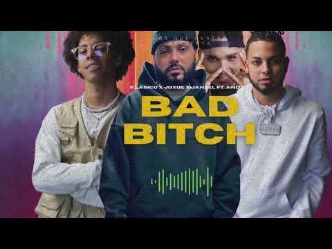 Klasico x Joxue x Jahzel x Andy T - Bad Bitch [Official Audio]