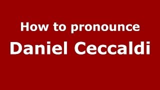 How to pronounce Daniel Ceccaldi