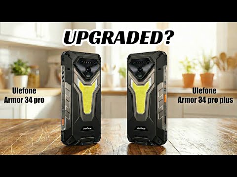Ulefone ARMOR 34 PRO PLUS (VS) ULEFONE ARMOR 34 PRO - What's the difference? Updated? 