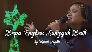 Download lagu Bapa Engkau Sungguh Baik medley 10 000 Reasons by Rachel Agita mp3 Download lagu Bapa Engkau Sungguh Baik medley 10 000 Reasons by Rachel Agita mp3