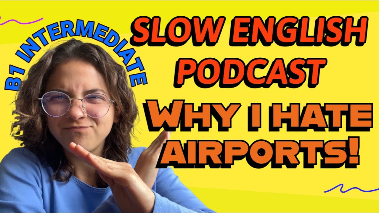 SLOW English Practice for B1 INTERMEDIATE - talking about 👉 AIRPORTS✈️