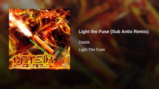 Light the Fuse (Sub Antix Remix)