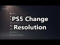PS5 HOW TO CHANGE RESOLUTION (4K, 1080P, ETC)