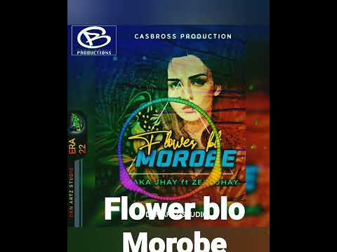 flower blo Morobe (Jhay baka ft Zeddjhay