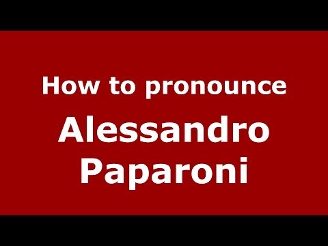How to pronounce Alessandro Paparoni (Italian/Italy)  - PronounceNames.com