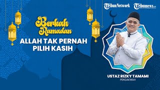 BERKAH RAMADHAN: Allah Tak Pernah Pilih Kasih, Adilnya Penghitungan Allah