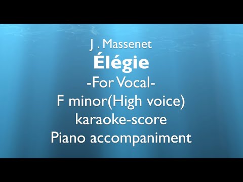 "Élégie" "Elegie"  J .Massenet   F minor(High voice)  Piano accompaniment(karaoke-score)