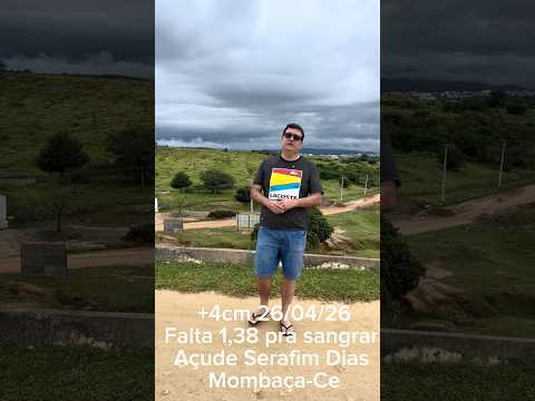 +4cm 26/04/26Falta 1,38 pra sangrar Açude Serafim Dias Mombaça-Ce Imagens @fernandonogueira455