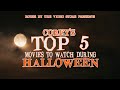 Top 5 Movies to Watch During Halloween Top 5 Movies to Watch During Halloween