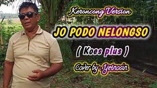 Download lagu JO PODO NELONGSO || KOES PLUS || KERONCONG || COVER BY : YETNOSIN@wongdesokaroke mp3