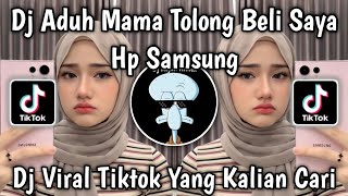 Download lagu DJ ADUH MAMA TOLONG BELI SAYA HP SAMSUNG KAH VIRAL TIKTOK TERBARU 2026 mp3