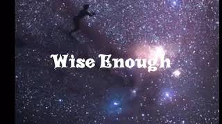 Wise Enough - Lyrics
