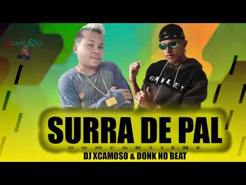MUSICA NOVA SURRA DE PAL DJXCAMOSO DONK NO BEAT