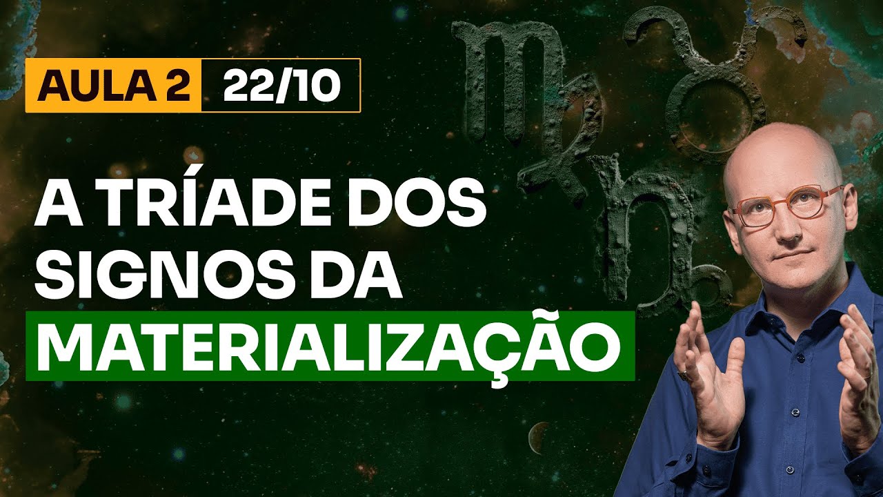 Aula 2 - A Tríade dos Signos da Materialização