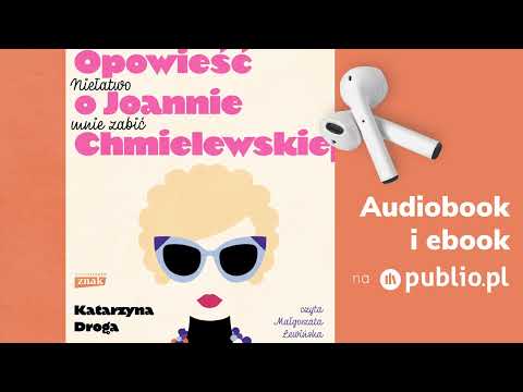 Niełatwo mnie zabić. Opowieść o Joannie Chmielewskiej. Katarzyna Droga. Audiobook Pl [Biografia]