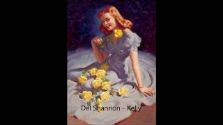 Del Shannon - Kelly