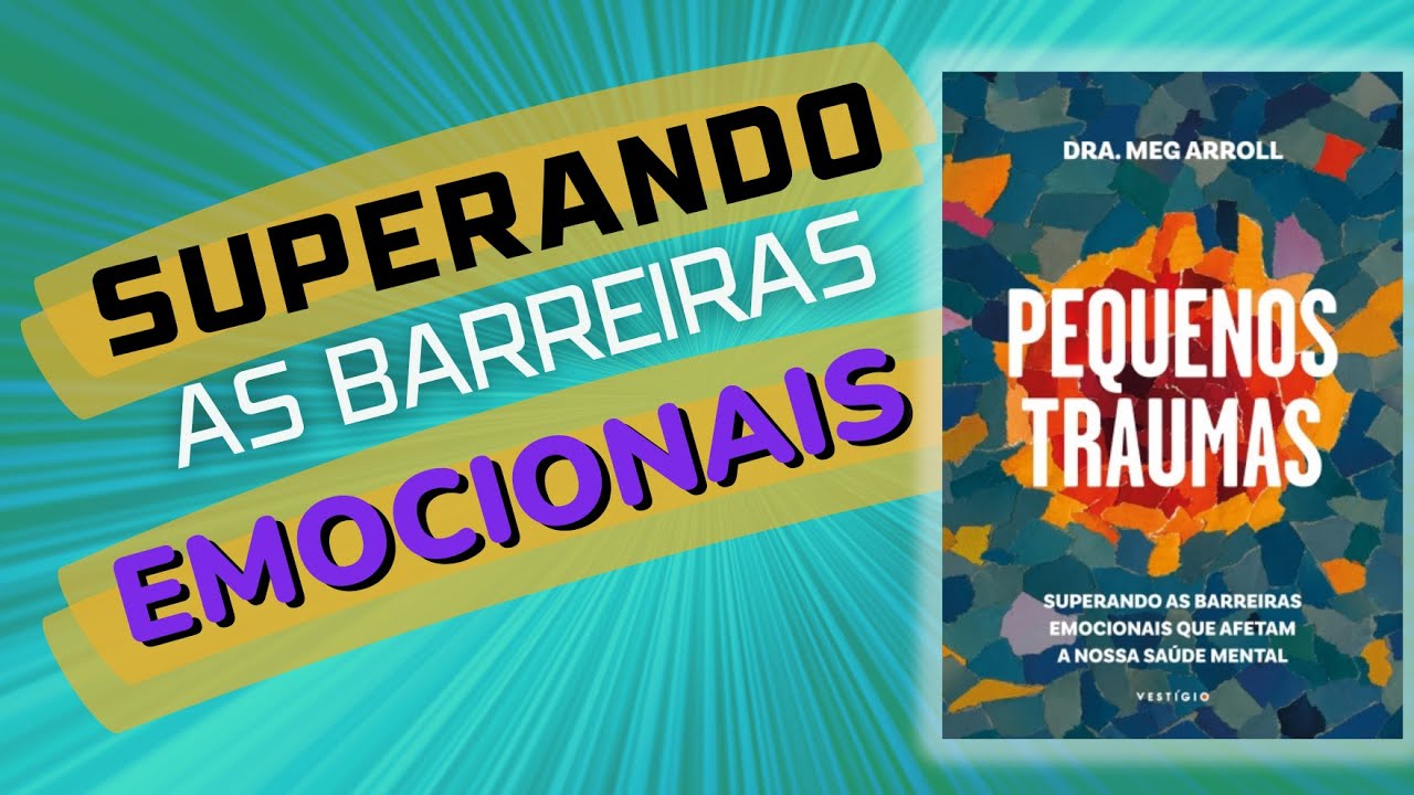 RESENHA ANIMADA DO LIVRO: "PEQUENOS TRAUMAS", DA AUTORA DRA MEG ARROLL, EDITORA VESTÍGIO.