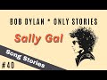 Bob Dylan – Sally Gal | Song Stories