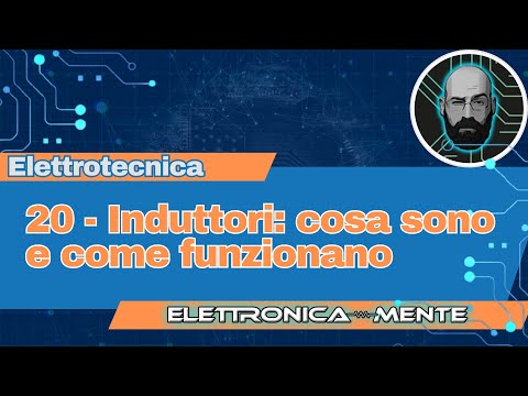 20 - Induttori: cosa sono e come funzionano
