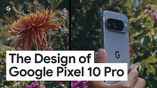 The Design of Google Pixel 10 Pro