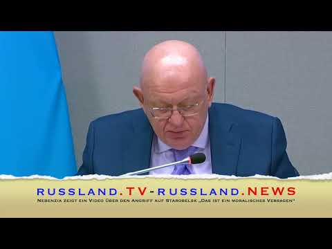 Nebenzia zeigt ein Video über den Angriff auf Starobelsk „Das ist ein moralisches Versagen“