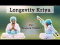 Longevity Kriya With Maxine Yoga For Energy Stress Relief Inner Peace Feel Younger In Minutes