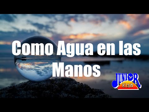 Junior Klan - Como Agua en las Manos (Letra Oficial)