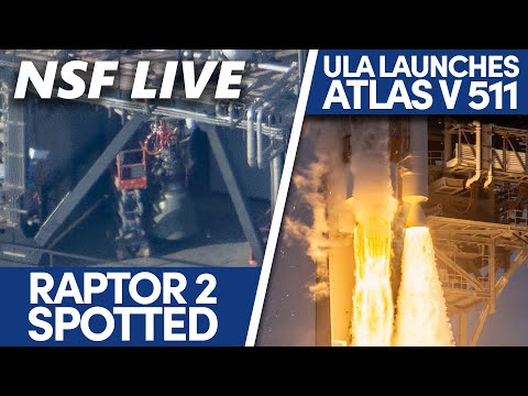 NSF Live: SpaceX Raptor 2 engines spotted, Artemis-1 edges closer, Atlas V launch recap, and more