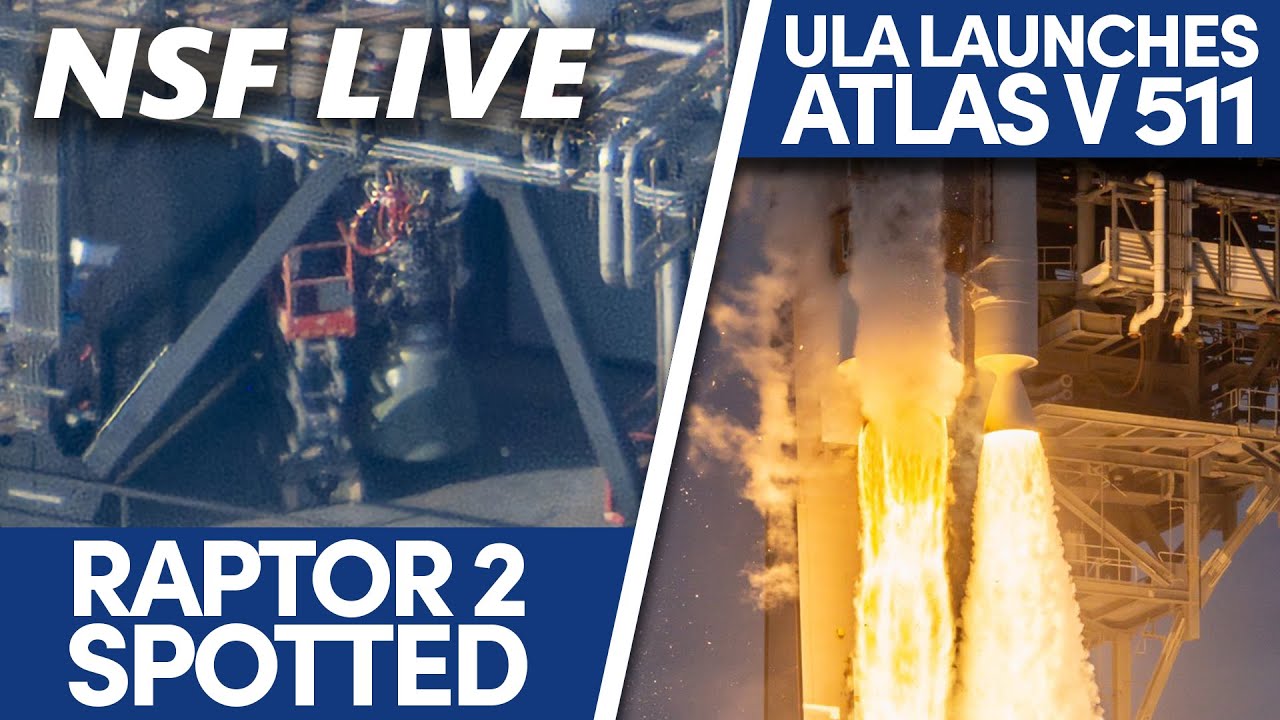 NSF Live: SpaceX Raptor 2 engines spotted, Artemis-1 edges closer, Atlas V launch recap, and more