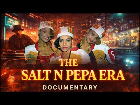 Salt-N-Pepa: How Four Women Changed Hip-Hop Forever (documentary)