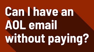 Can I have an AOL email without paying?