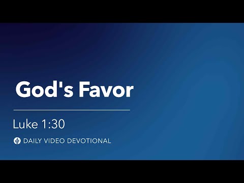 God's Favor | Luke 1:30 | Our Daily Bread Video Devotional