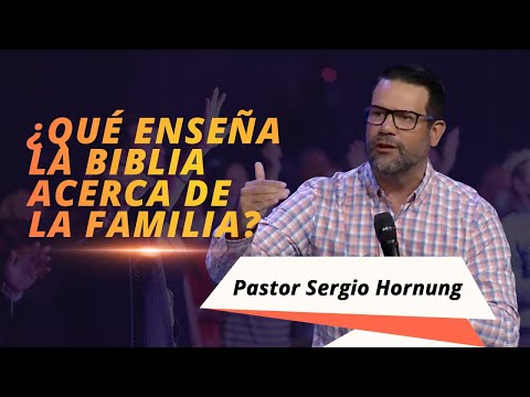 ¿Qué enseña la Biblia acerca de la familia? | Pastor Sergio Hornung