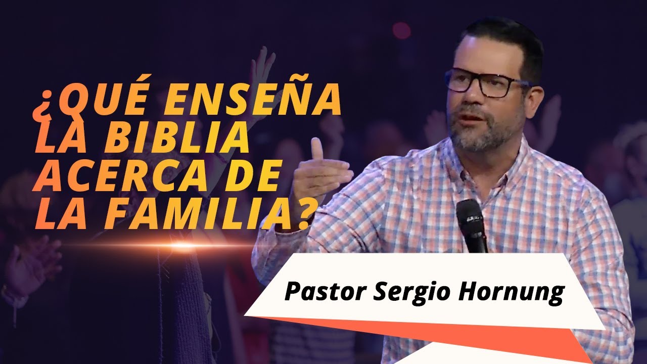¿Qué enseña la Biblia acerca de la familia | Pastor Sergio Hornung