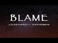 Calvin Harris Ft. John Newman - Blame (Lyrics)