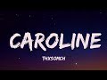 ThxSoMch - CAROLINE (Lyrics)