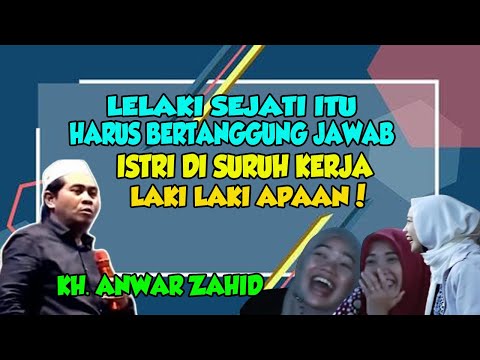 CERAMAH LUCU KH. ANWAR ZAHID TERBARU || ISTRI DISURUH KERJA