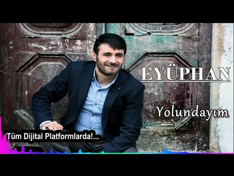 Eyüphan - Yolundayım - (Official Audıo)