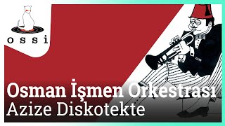 Osman İşmen Orkestrası / Azize Diskotekte