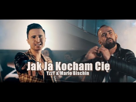 YZZY & MARIO BISCHIN - Jak ja kocham Cię (2016 Official Video)