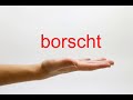 How To Pronounce Borscht American English