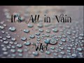 Wet - It's All in Vain | Lyrics | 