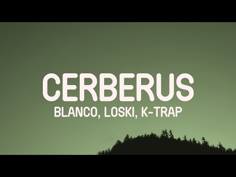Blanco x Loski x K-Trap - Cerberus (Lyrics)