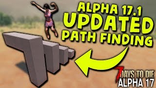 UPDATED ZOMBIE PATH FINDING in ALPHA 17.1 B8 | 7 Days to Die (2019 Alpha 17.1 B8)