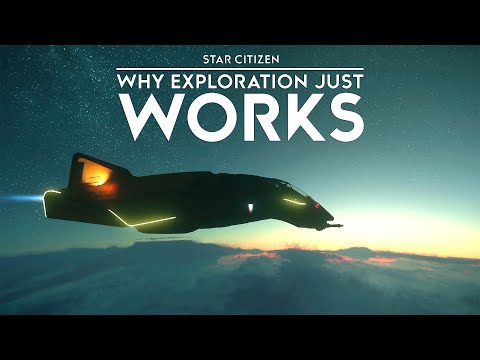 Star Citizen - Why Exploration Just Works