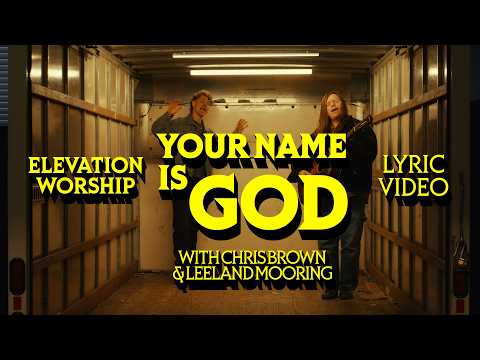 Your Name Is God | Official Lyric Video | Elevation Worship & Leeland Mooring