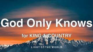 for KING & COUNTRY - God Only Knows (Lyrics)