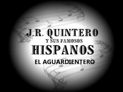 EL  AGUARDIENTERO - J.R. QUINTEO Y SUS FAMOSOS HISPANOS