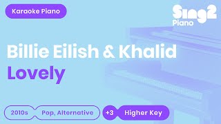 Lovely (Higher Key - Piano Karaoke Instrumental) Billie Eilish &amp; Khalid